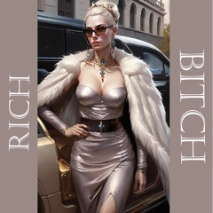 Rich Bitch ( Fun Song )