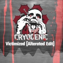 Cryogenic - Victimized (Alterated Edit)