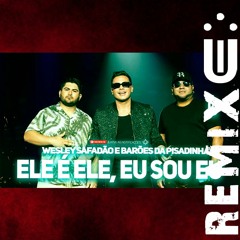 Wesley Safadão E Barões Da Pisadinha - Ele É Ele, Eu Sou Eu (FUNK REMIX) [ Dj Uili ]