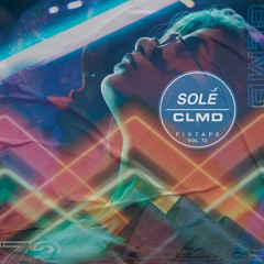 Solé Fixtape Vol.72 | CLMD