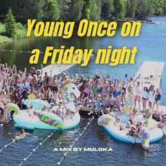 Muloka - Young Once On A Friday Night