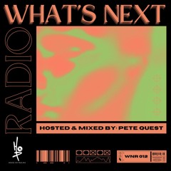 HOP Presents: What's Next Radio Ep. 012 (Hosted & Mixed by: Pete Quest) [DEC '24]