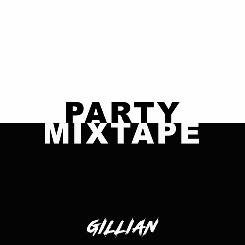 THE PARTY MIXTAPE V1.0 BY GILLIAN