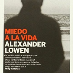 [Download] PDF ✅ Miedo a la vida (Papel de liar) (Spanish Edition) by  Alexander Lowe