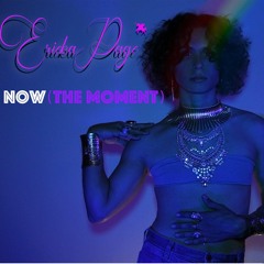 Ericka Page - Now (The MOMENT)