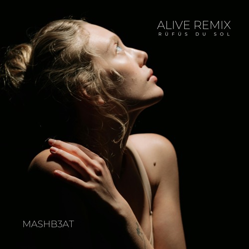 Rüfüs Du Sol - Alive MASHB3AT Remix