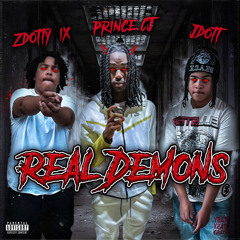 Zdotty6ix x Jdott B x Prince CJ - Real Demons