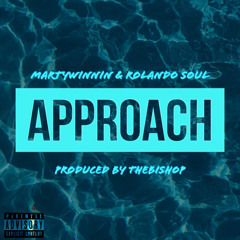 MartyWinnin - Approach (Feat. Rolando Soul)