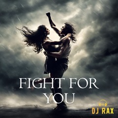 DJ Rax - Fight For You (2024) - FREE DOWNLOAD