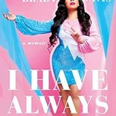❤️ Read I Have Always Been Me: A Memoir by Precious Brady-Davis,Joey Soloway