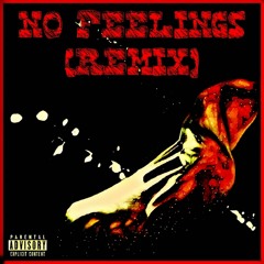 NO FEELINGS (REMIX)