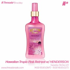 Hawaiian Tropic Pink Retreat w/ HENDERSON (*Brockley) - 19-Dec-23