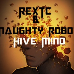 REXTC & Naughty Robot - Hive Mind - Mp3