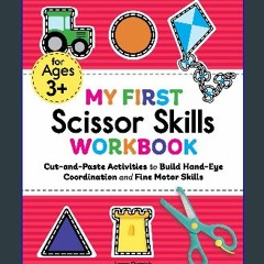 <PDF> 📖 My First Scissor Skills Workbook: Cut-and-Paste Activities to Build Hand-Eye Coordination