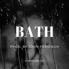 Bath - prod. by John Pérignon
