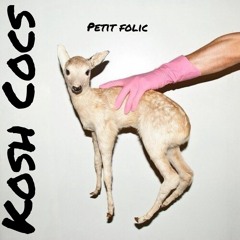 Kosh Cocs - Petit Folie