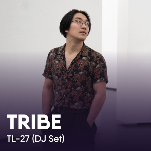 TRIBE Sessions // 001: TL-27