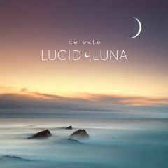 LUCID LUNA | Celeste