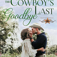 FREE EPUB 📌 The Cowboy's Last Goodbye (Grass Valley Cowboys Book 6) by  Shanna Hatfi