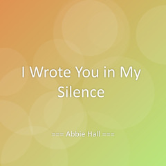 I Wrote You in My Silence