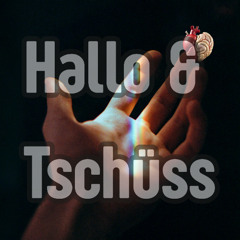 Hallo und Tschüss