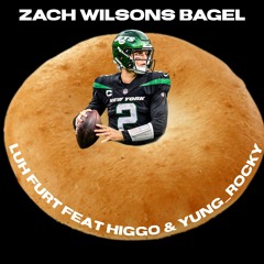 Zach Wilson's Bagel ft Higgo & Yung_Rocky