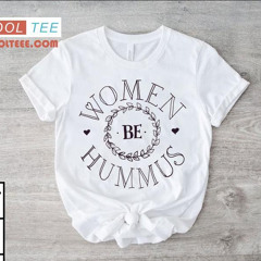Women Be Hummus #3 Small Shirt