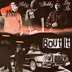 Skubbz - Bout It (ft. Antz & Big Ru)