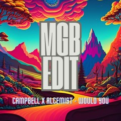 ⭐️OUT NOW ALL PLATFORMS⭐️ CAMPBELL X ALCEMIST - WOULD YOU (MGB EDIT)