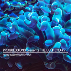 18. Progressions pres. The Deep End #9 - Mixed by Jason Itchi & Yukun