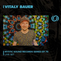 VITALY BAUER | Mystic Sound Records Series Ep. 79 | 25/06/2023