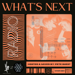 HOP Presents: What's Next Radio Ep. 023 (Hosted & Mixed by: Pete Quest)