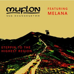 Muflon Dub Soundsystem ft. Melana - Steppin To The Highest Region