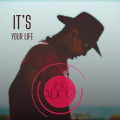 its your life  | joe alice