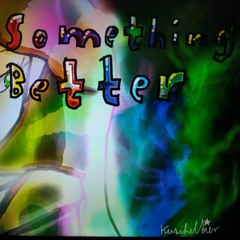 Something Better