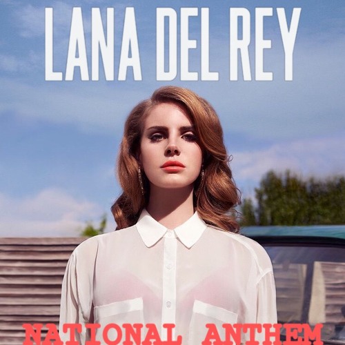 Stream Lana Del Rey | Listen to National Anthem playlist online for free on  SoundCloud