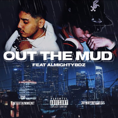 Out The Mud Ft ALMIGHTYBDZ
