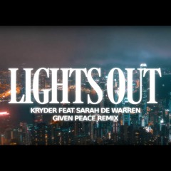 Kryder feat. Sarah de Warren - Lights Out (Given Peace Remix) [FREE DOWNLOAD]