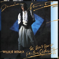 Jermaine Stewart - We Don't Have To Take Our Clothes Off (Wilkie Remix)[FREE DOWNLOAD]