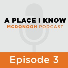 A Place I Know: A McDonogh School Podcast - Episode 3