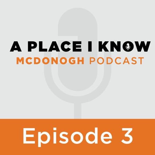 A Place I Know: A McDonogh School Podcast - Episode 3