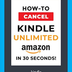 Read EBOOK ✓ Cancel Kindle Unlimited 2020: How to Cancel your Kindle Unlimited subscr
