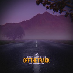 Z3NV0 & Luminoiz - Off The Track (ft. Sarah Anglionin)