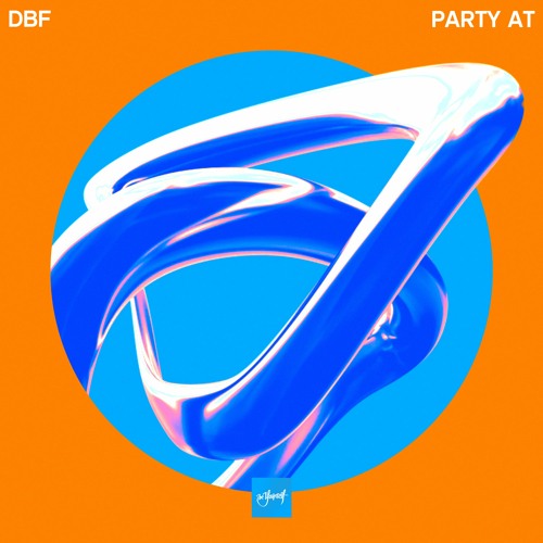 DBF - Party At [Be Yourself Music]
