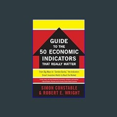 {DOWNLOAD} 💖 The WSJ Guide to the 50 Economic Indicators That Really Matter: From Big Macs to "Zom