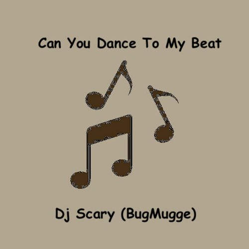 Can You Dance To My Beat 19.08.2022 Dj Scary (BugMugge)