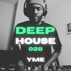 Deep in the House with yME #028