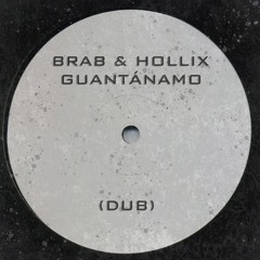 BRAB & HOLLIX - GUANTANAMO [DUB]