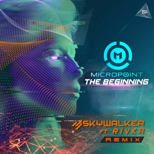 Micropoint - The Beginning (Skywalker Feat. Rivka RMX)