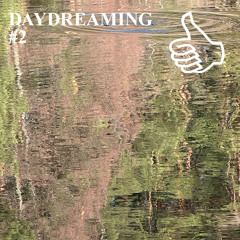 DAYDREAMING #2
